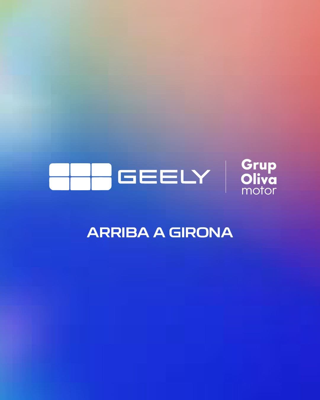 Logotip de Geely i GrupOlivaMotor amb el text "Arriba a Girona" sobre un fons degradat blau i multicolor.